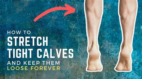 How To Stretch Tight Calves And Keep Them Loose Forever Youtube