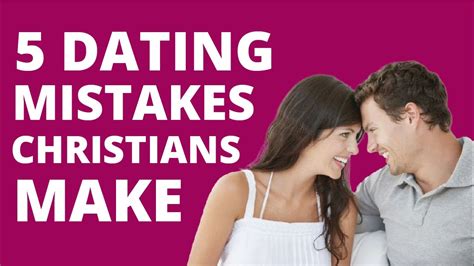 5 Dating Mistakes Christians Make Youtube