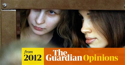 The Pussy Riot Trial Exposes A Russian Court System In Crisis Natalia