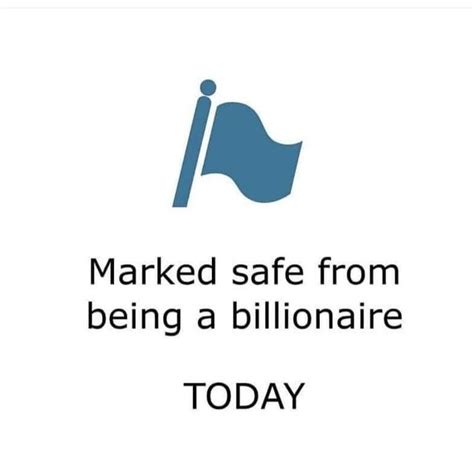 Marked Safe From Being A Billionaire Today Hahaha Hahaha