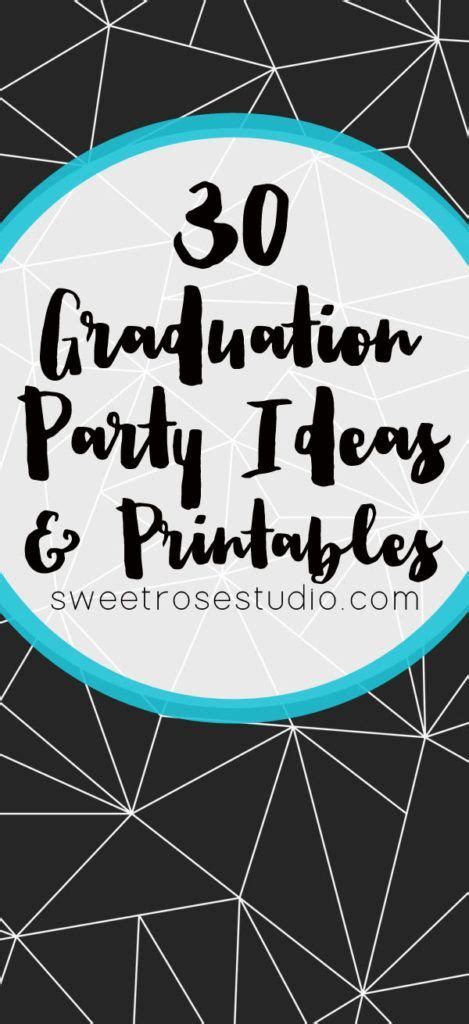 graduation party ideas  printables sweet rose studio graduation
