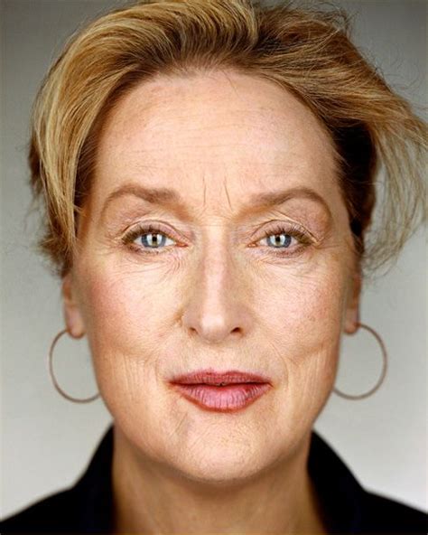 Meryl Streep I Love To See How Beautiful A Woman Looks When She Lets