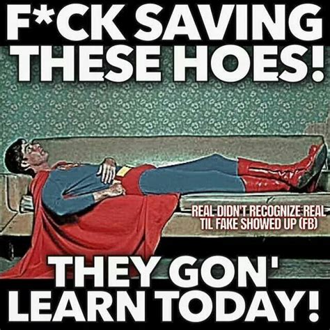 superman does not save hoes lol humor funny wtf funny comebacks insults
