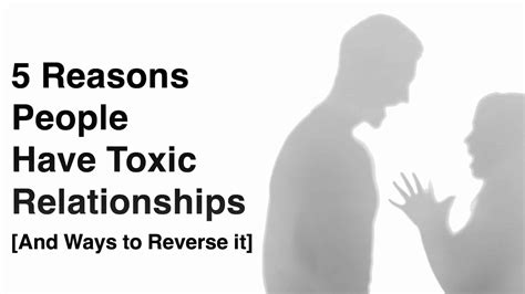 5 reasons people have toxic relationships and ways to reverse it