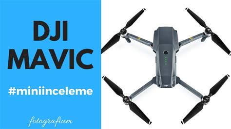 mini inceleme dji mavic pro oezellikleri youtube