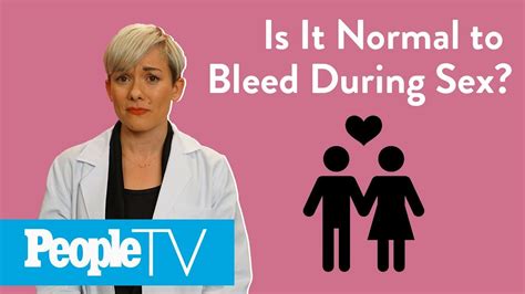 Is It Normal To Bleed During Sex Peopletv Youtube