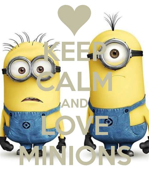 Keep Calm And Love Minions Keep Calm Pictures Minions Calm