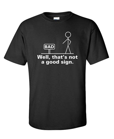 Well That S Not A Good Sign Novelty Sarcastic Graphic Cool Mens Funny T