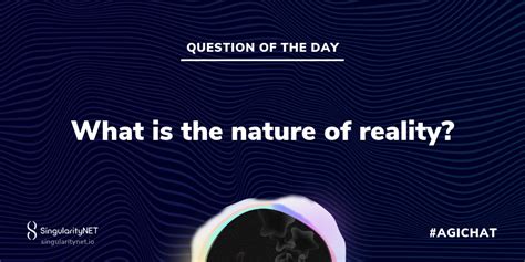 what is the nature of reality the future of reality singularitynet