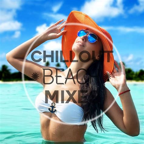 chill out beach mixes youtube