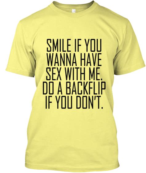 smile if you wanna have sex with me t shirt teespring