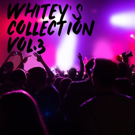 Whiteys Collection Vol 3 By Whitey Free Download On Hypeddit