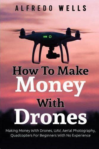 money  drones making money  drones uav aerial photography