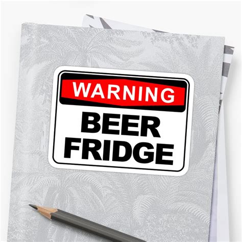beer fridge fridge warning sign sticker sticker  alma studio redbubble