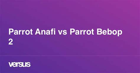 parrot anafi  parrot bebop     difference