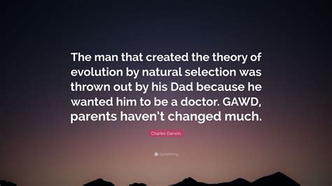 Charles Darwin Quote “the Man That Created The Theory Of