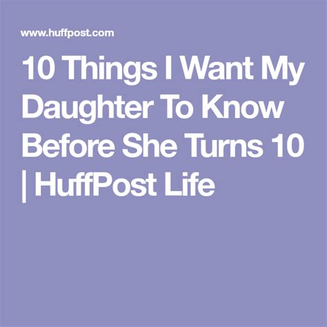 10 things i want my daughter to know before she turns 10 huffpost