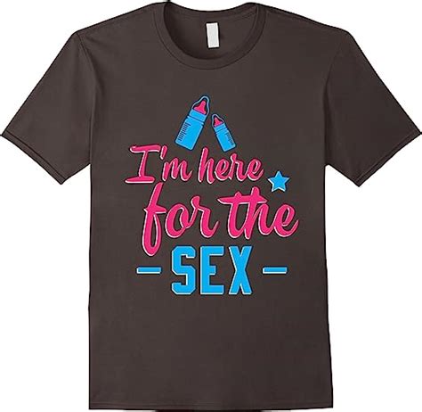 i m here for the sex gender reveal party t shirt clothing