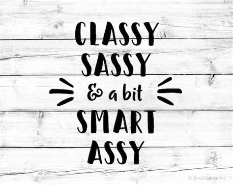 classy sassy and a bit smart assy svg cut file girl quote svg etsy
