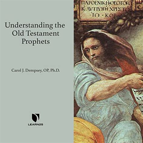 Understanding The Old Testament Prophets By Carol J Dempsey Goodreads