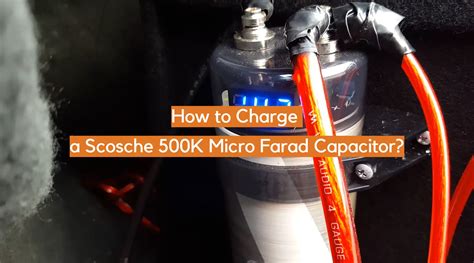 charge  scosche  micro farad capacitor electronicshacks