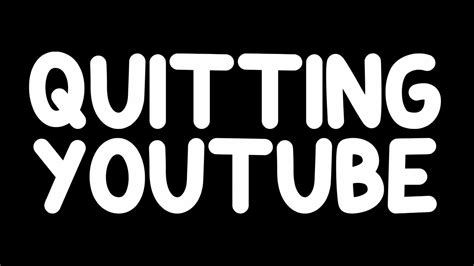 quitting youtube  important video youtube