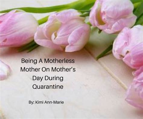 being a motherless mother on mother s day during quarantine
