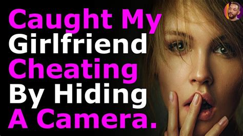 Caught My Girlfriend Cheating By Hiding A Camera Youtube