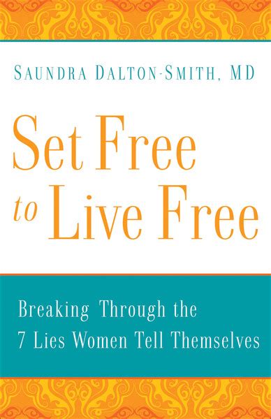 set free to live free breaking through the 7 lies women tell