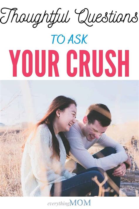 10 thoughtful questions to ask your crush everythingmom