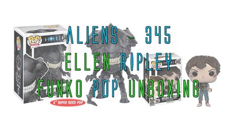 Aliens Ellen Ripley Funko Pop Unboxng No 345 Youtube