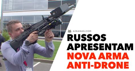 nova arma anti drone apresentada na russia ainanascom