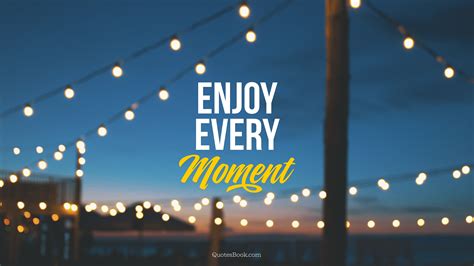 enjoy  moment quotesbook