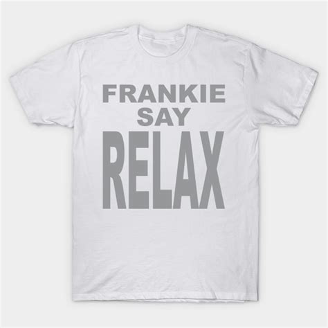 frankie say relax friends t shirt teepublic