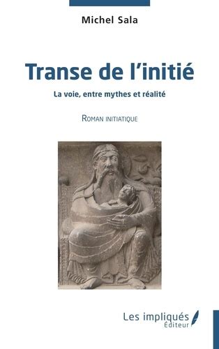 Transe De Linitié La Voie Entre Mythes Et Réalité Michel Sala