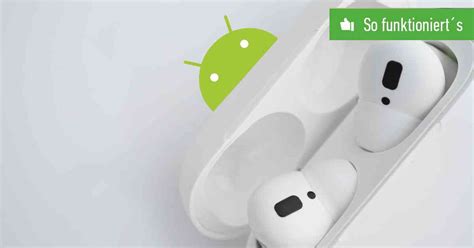 airpods mit android verbinden  funktionierts