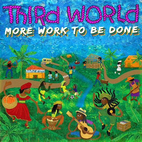 Third World Releases 22nd Album More Work To Be Done Cnw Network