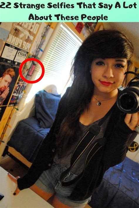 22 strange selfies that say a lot about these people funny selfies