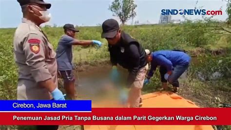 Penemuan Jasad Pria Tanpa Busana Dalam Parit Gegerkan Warga Cirebon