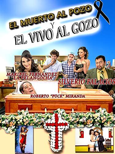 El Muerto Al Pozo Y El Vivo Al Gozo 2014