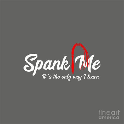 spank me it s the only way i learn funny drawing by olivia dalima