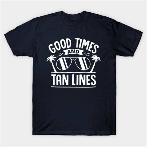 Good Times And Tan Lines Tan Lines T Shirt Teepublic