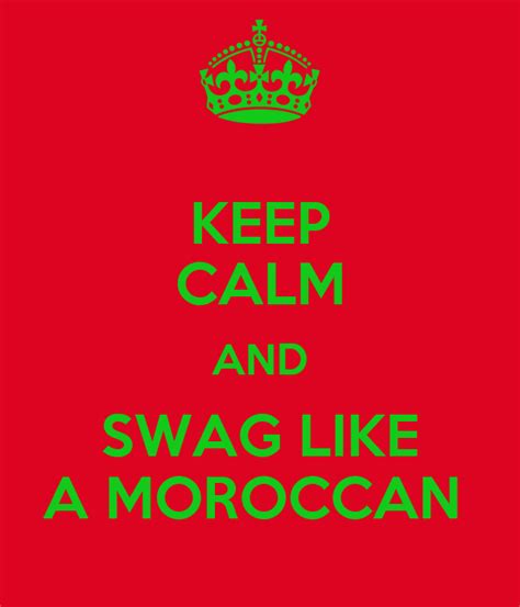 Keep Calm And Swag Like A Moroccan Keep Calm And Carry