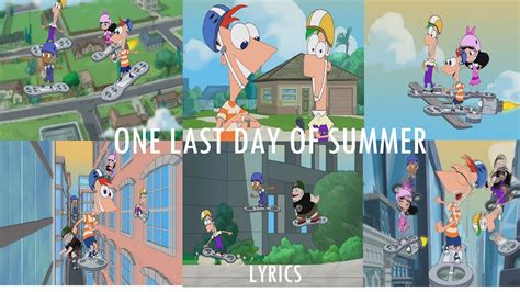 phineas and ferb last day of summer serious fun aka one last day of summer lyrics youtube
