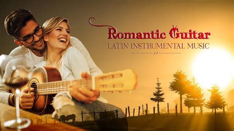 top 100 romantic guitar love songs ♥ best of relaxing beautiful latin