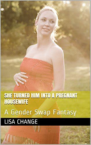 She Turned Him Into A Pregnant Housewife A Gender Swap Fantasy