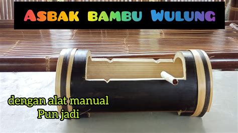 membuat asbak bambu  mudah kerajinan bambu wulung youtube