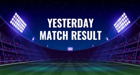 yesterdays match result   won yesterday test match