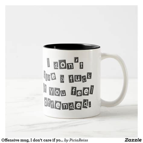 offensive mug i don t care if you feel offended two tone coffee mug zazzle mugs coffee tea