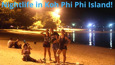 Nightlife In Koh Phi Phi Island Long Beach Thailand Part 1 Youtube
